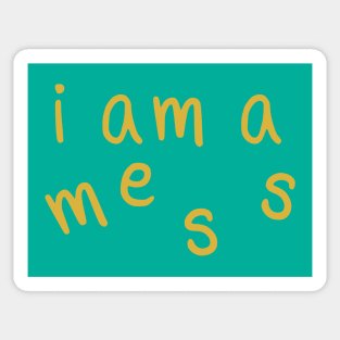 i am a mess Sticker